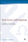 Image for Textual optimism: a critique of the United Bible Societies&#39; Greek New Testament