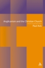 Image for Anglicanism and the Christian Church: Theological Resources in Historical Perspective