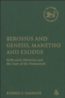 Image for Berossus and Genesis, Manetho and Exodus  : Hellenistic histories and the date of the Pentateuch