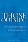 Image for Those outside  : noncanonical readings of canonical gospels