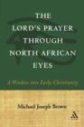 Image for The Lord&#39;s Prayer through North African Eyes