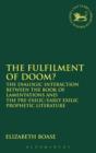 Image for The fulfilment of doom  : the dialogic interaction between the Book of Lamentations and the pre-exilic/early exilic prophetic literature