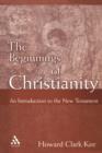 Image for The beginnings of Christianity  : an introduction to the New Testament