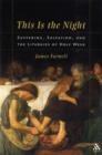 Image for This Is the Night : Suffering, Salvation, and the Liturgies of Holy Week