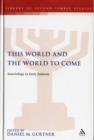Image for This world and the world to come  : soteriology in early Judaism