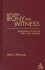 Image for Between irony and witness  : Kierkegaard&#39;s poetics of faith, hope, and love