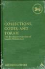 Image for Collections, Codes, and Torah : The Re-characterization of Israel&#39;s Written Law