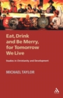 Image for Eat, Drink and Be Merry, for Tomorrow We Live