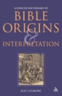 Image for A Concise Dictionary of Bible Origins and Interpretation