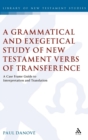 Image for A Grammatical and Exegetical Study of New Testament Verbs of Transference
