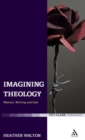 Image for Imagining theology  : women, writing and God