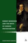 Image for Robert Morrison and the Birth of Chinese Protestantism