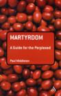 Image for Martyrdom: A Guide for the Perplexed