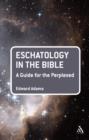 Image for Eschatology in the Bible: A Guide for the Perplexed