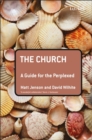 Image for The Church: A Guide for the Perplexed
