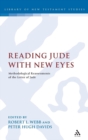 Image for Reading Jude with new eyes  : methodological reassessments of the letter of Jude