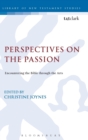 Image for Perspectives on the Passion  : encountering the Bible through the arts