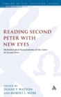 Image for Reading Second Peter with new eyes  : methodological reassessments of the letter of Second Peter