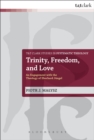 Image for Trinity, freedom and love  : an engagement with the theology of Eberhard Jèungel