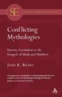Image for Conflicting mythologies  : identity formation in the Gospels of Mark and Matthew