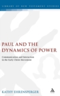 Image for Paul and the dynamics of power  : communication and interaction in the early Christ-movement