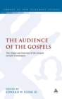 Image for The audience of the Gospels  : further conversation about the origin and function of the Gospels in early Christianity
