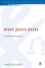 Image for Why Jesus died  : an historian&#39;s perspective