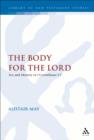 Image for The body for the Lord: sex and identity in 1 Corinthians 5-7