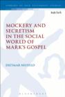 Image for Mockery and secretism in the social world of Mark&#39;s gospel