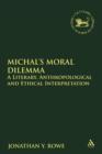 Image for Michal&#39;s Moral Dilemma : A Literary, Anthropological and Ethical Interpretation