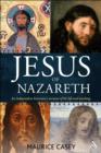 Image for Jesus of Nazareth: an independent historian&#39;s account of his life and teaching