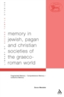 Image for Memory in Jewish, Pagan and Christian societies of the Graeco-Roman world  : fragmented memory - comprehensive memory - collective memory