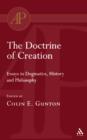 Image for The doctrine of creation  : essays in dogmatics, history and philosophy