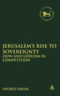 Image for Jerusalem&#39;s Rise to Sovereignty : Zion and Gerizim in Competition