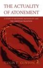 Image for The Actuality of Atonement : A Study of Metaphor, Rationality and the Christian Tradition