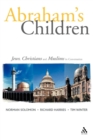 Image for Abraham&#39;s children  : Jews, Christians and Muslims in conversation