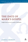 Image for The date of Mark&#39;s Gospel  : insight from the law in earliest Christianity