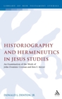 Image for Historiography and Hermeneutics in Jesus Studies : An Examinaiton of the Work of John Dominic Crossan and Ben F. Meyer