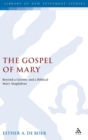 Image for The Gospel of Mary : Beyond a Gnostic and a Biblical Mary Magdalene