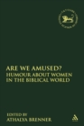 Image for Are We Amused? : Humour About Women In the Biblical World