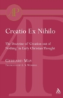 Image for Creatio ex nihilo  : the doctrine of &#39;creation out of nothing&#39; in early Christian thought