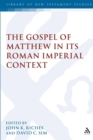 Image for The Gospel of Matthew in its Roman Imperial Context
