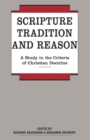 Image for Scripture, Tradition and Reason : A Study in the Criteria of Christian Doctrine