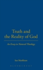 Image for Truth and the Reality of God : An Essay in Natural Theology