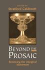 Image for Beyond the Prosaic : Renewing the Liturgical Movement