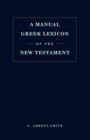 Image for A manual Greek lexicon of the New Testament