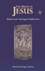 Image for The birth of Jesus  : biblical and theological reflections