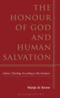 Image for The honour of God and human salvation  : Calvin&#39;s theology according to his Institutes