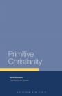 Image for Primitive Christianity  : a survey of recent studies and some new proposals
