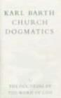 Image for Church Dogmatics : v.1 : The Doctrine of the Word of God : Pt.1